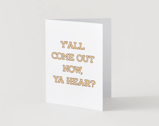 Ya'll Come Out Now, Ya Hear?